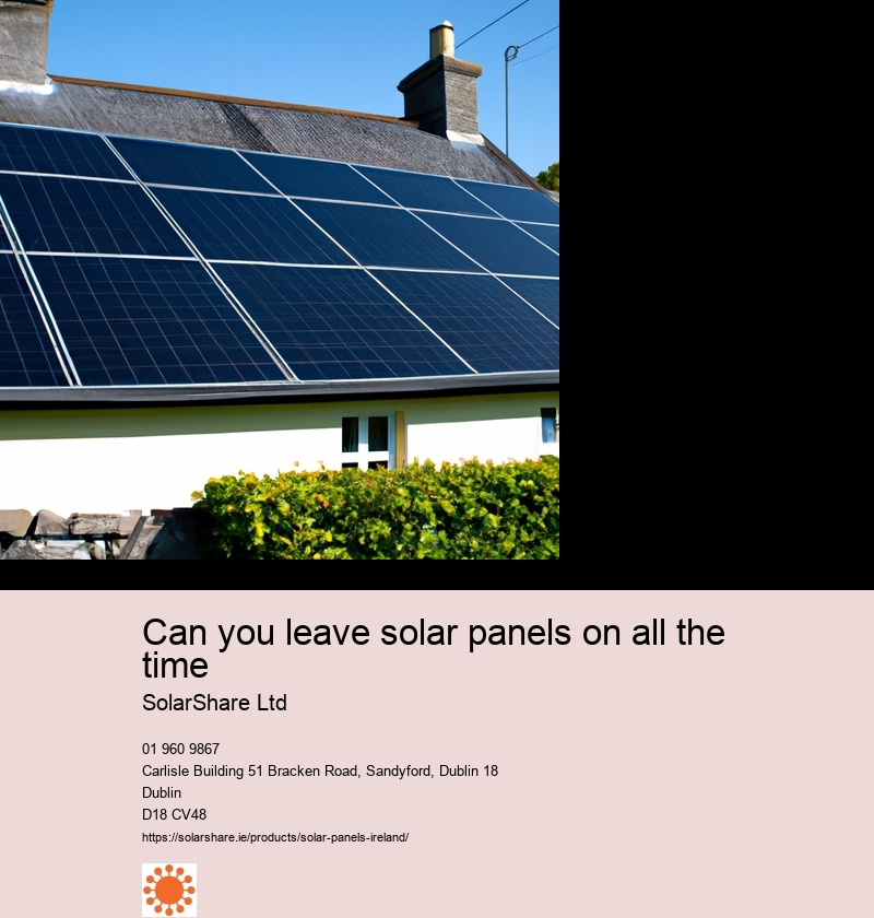 Can you leave solar panels on all the time